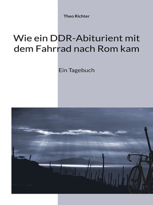 cover image of Wie ein DDR-Abiturient mit dem Fahrrad nach Rom kam